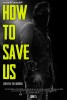 How to Save Us (2014) Thumbnail