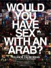 Would you have sex with an Arab? (2012) Thumbnail