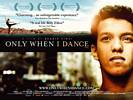 Only When I Dance (2009) Thumbnail