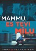 Mammu, es Tevi milu (2013) Thumbnail