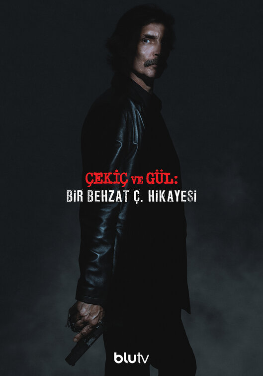 Çekiç ve Gül: Bir Behzat Ç. Hikayesi Movie Poster