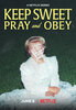 Keep Sweet: Pray and Obey  Thumbnail