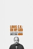 Louis C.K.: Oh My God  Thumbnail